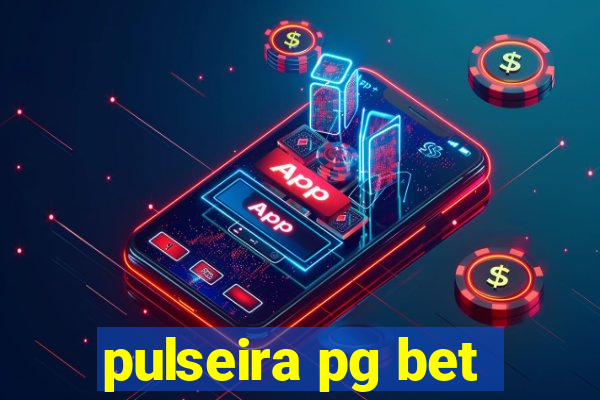 pulseira pg bet